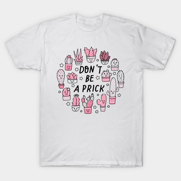 Don't Be A Prick T-Shirt by NobleTeeShop